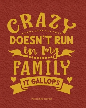 Paperback Crazy Doesn't Run In My Family It Gallops: Plain lined journal Book
