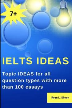 Paperback Ielts Ideas: Topic Ideas for all question types with more than 100 essays Book