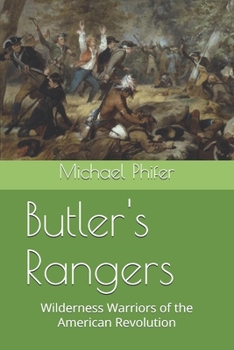 Butler's Rangers: Wilderness Warriors of the American Revolution