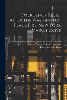 Paperback Emergency Relief After the Washington Place Fire, New York, March 25, 1911: Report Book