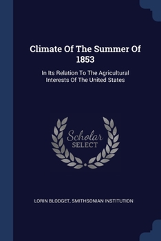 Paperback Climate Of The Summer Of 1853: In Its Relation To The Agricultural Interests Of The United States Book