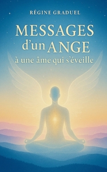 Messages d'un Ange à une âme qui s'éveille (French Edition)