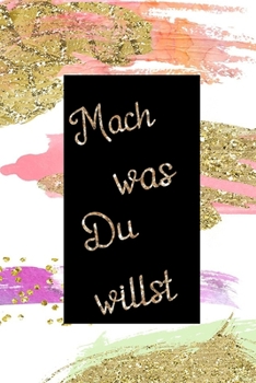 Mach was Du willst: Liniertes Tagebuch für Mädchen / Frauen (German Edition)