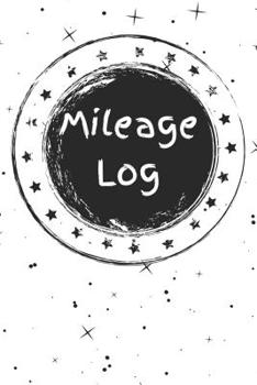 Mileage Log: An Auto Log Book for Keeping Track of Miles