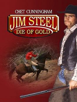 Jim Steel Die of Gold - Book #2 of the Jim Steel