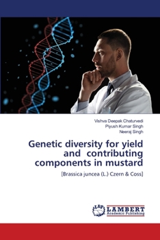 Genetic diversity for yield and contributing components in mustard: [Brassica juncea (L.) Czern & Coss]