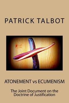 Paperback Atonement vs Ecumenism: The Joint Document on the Doctrine of Justification Book