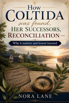 Paperback How Coltida was found, her Successors, Reconciliation -- Why it matters and lesson learned Book
