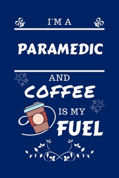 Paperback I'm A Paramedic And Coffee Is My Fuel: Perfec Book