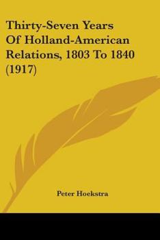 Thirty-Seven Years of Holland-American Relations, 1803 to 1840