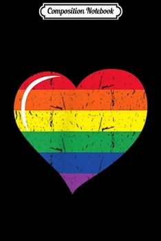 Composition Notebook: LGBT Pride Rainbow Heart Flag Equality Inspirational Gift  Journal/Notebook Blank Lined Ruled 6x9 100 Pages