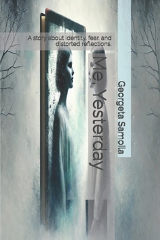 Paperback Me, Yesterday: A story about identity, fear, and distorted reflections. Book