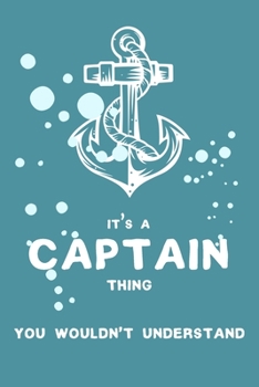 It's a Captain Thing You Wouldn't Understand: 6x9" Dot Bullet Notebook/Journal Funny Gift Idea For Boat Cruise Captain