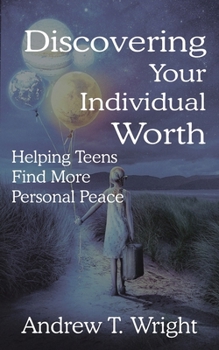 Paperback Discovering Your Individual Worth: Helping Teens Find More Personal Peace Book
