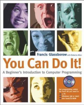 Paperback You Can Do It!: A Beginner's Introduction to Computer Programming Book