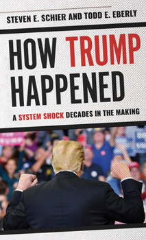 Hardcover How Trump Happened: A System Shock Decades in the Making Book