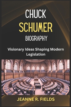 CHUCK SCHUMER BIOGRAPHY: Visionary Ideas Shaping Modern Legislation