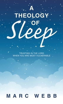 Hardcover A Theology of Sleep: Trusting in the Lord When You Are Most Vulnerable Book