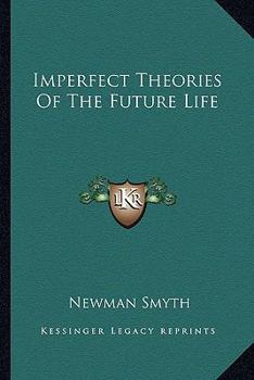 Paperback Imperfect Theories Of The Future Life Book