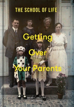 Hardcover Getting Over Your Parents: Untangling Your Childhood Book
