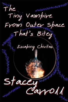 Paperback The Tiny Vampire From Outer Space That's Bitey II: Escaping Chivitas Book