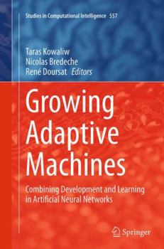 Paperback Growing Adaptive Machines: Combining Development and Learning in Artificial Neural Networks Book
