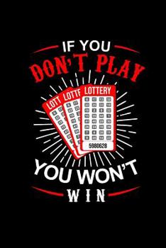 Paperback If You Dont Play You Wont Win: Weekly Planner 6x9 - Bingo Lottery Player Gifts - Accessory For Buying Lottery Ticket Journal & Tracker Winner Book