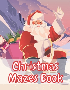 Paperback Christmas Mazes Book: An Amazing Maze Activity Book for Kids Preschoolers and Toddlers Fun Children's Christmas Gift Book