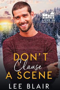 Don't Clause a Scene - Book #10 of the Love in Maplewood