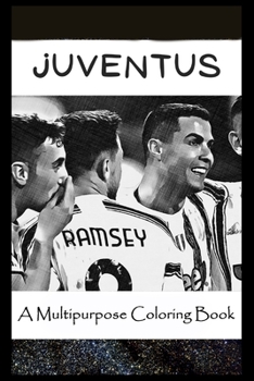 Paperback A Multipurpose Coloring Book: Legendary Juventus Inspired Creative Illustrations Book