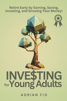 Paperback Investing for Young Adults: Retire Early by Earning, Saving, Investing, and Growing Your Money! Book
