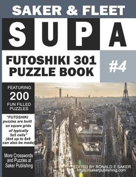 Paperback Supa Futoshiki 301 Puzzle Book #4: Featuring 200 Fun Filled Brain Bashers To Escape Boredom Book