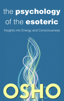 Paperback The Psychology of the Esoteric: Insights Into Energy and Consciousness Book