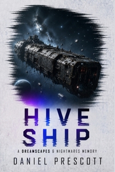 Paperback Hive Ship: A Second Person Sci-Fi Horror Experience Dreamscapes & Nightmares Memory File #001 Book