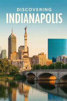 Discovering Indianapolis