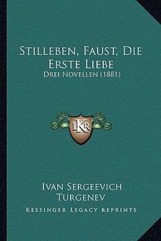 Paperback Stilleben, Faust, Die Erste Liebe: Drei Novellen (1881) [German] Book