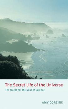 Paperback The Secret Life of the Universe: The Quest for the Soul of Science Book