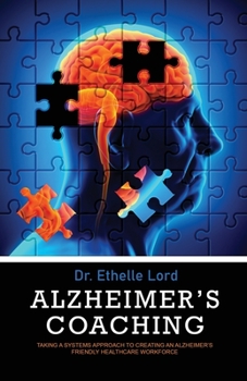 Paperback Alzheimer's Coaching: Taking a Systems Approach to Creating an Alzheimer's Friendly Healthcare Workforce Book