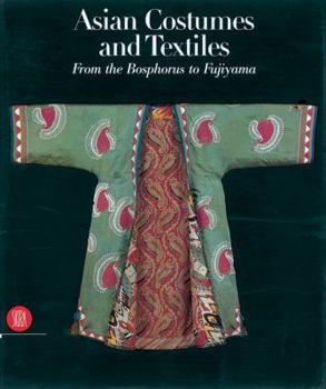 Hardcover Asian Costumes and Textiles: From the Bosphorus to Fujiama Book