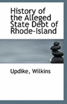Paperback History of the Alleged State Debt of Rhode-Island Book