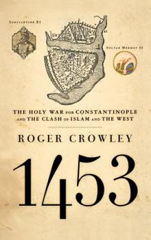 Hardcover 1453: The Holy War for Constantinople and the Clash of Islam and the West Book