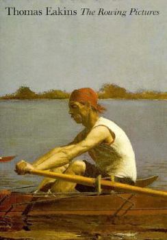 Hardcover Thomas Eakins: The Rowing Pictures Book