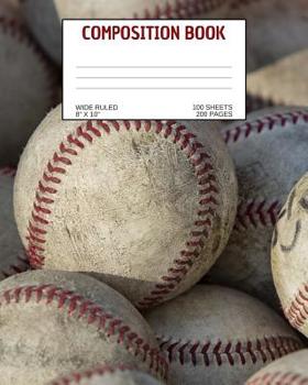 Paperback Composition Book: Baseball; wide ruled; 100 sheets/200 pages; 8 x 10 Book