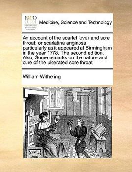 Paperback An Account of the Scarlet Fever and Sore Throat; Or Scarlatina Anginosa: Particularly as It Appeared at Birmingham in the Year 1778. the Second Editio Book