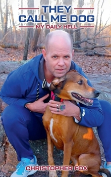 They Call Me Dog: My Daily Hell