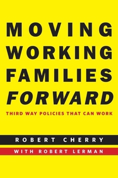 Hardcover Moving Working Families Forward: Third Way Policies That Can Work Book