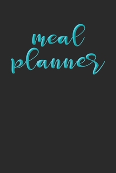 Paperback Meal Planner: Make your Week Easy by Planning your Meals Weekly - Menu Prep Logbook Notebook Book