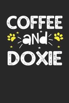 coffee and doxie: Funny Notebook with Blank Lined Pages For Dog Lover For Journaling, Note Taking And Jotting Down Ideas Dachshund Gift