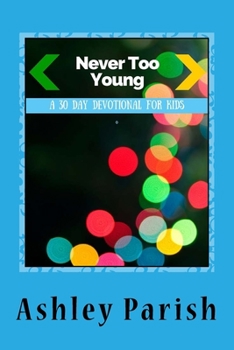 Paperback Never Too Young: A 30 Day Devotion For Kids Book