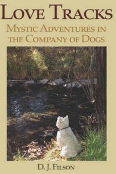 Paperback Love Tracks: Mystical Adventures in the Company of Dogs Book